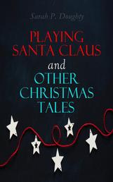 Playing Santa Claus and Other Christmas Tales - Children's Holiday Stories