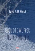 Sylvia A.M. Mandt: Über die Wupper und zurück 