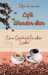 Café WunderBar - Eine Geschichte über Liebe