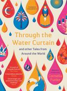 Cornelia Funke: Through the Water Curtain and other Tales from Around the World 