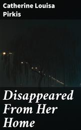 Disappeared From Her Home - A Novel
