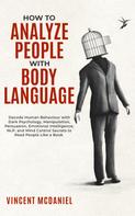 Vincent McDaniel: How To Analyze People with Body Language 