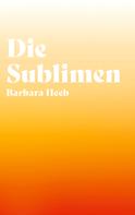 Barbara Heeb: Die Sublimen 