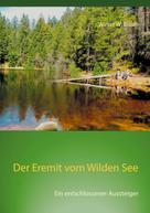 Walter W. Braun: Der Eremit vom Wilden See 