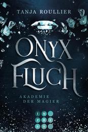 Onyxfluch (Akademie der Magier 2) - Magic Academy Romance voller Intrigen und tiefer Gefühle