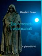 Giordano Bruno: Die heroische Leidenschaft 