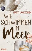Matti Laaksonen: Wie Schwimmen im Meer ★★★★