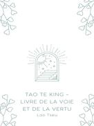 Lao Tseu: Tao Te King 
