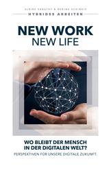 New Work - New Life - Wo bleibt der Mensch in der digitalen Welt?