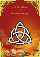Erwann Clairvoyant: 9 Celtic Rituals of Feminine Magic 
