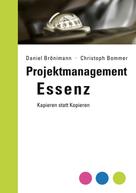 Daniel Brönimann: Projektmanagement Essenz 