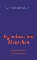 Irmgard Hülsemann: Irgendwas mit Menschen 