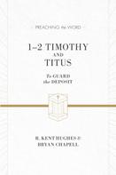 R. Kent Hughes: 1–2 Timothy and Titus (ESV Edition) 