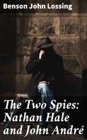 Benson John Lossing: The Two Spies: Nathan Hale and John André 