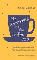 Gundi Gaschler: Mr. Rosenberg and the coffe cup 
