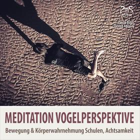 Meditation Vogelperspektive - Bewegung & Körperwahrnehmung Schulen, Achtsamkeit