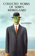 Soren Kierkegaard: Collected works of Soren Kierkegaard. Illustrated 