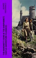 George MacDonald: The Baronet's Song & The Shepherd's Castle (Adventure Classics) 