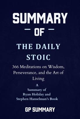 Summary of The Daily Stoic by Ryan Holiday and Stephen Hanselman
