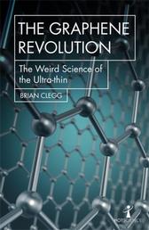 The Graphene Revolution - The weird science of the ultra-thin