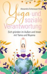 Yoga und soziale Verantwortung - Sich gründen im Außen und Innen mit Yama und Niyama