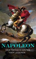 Alexandre Dumas: NAPOLEON: Der Mensch hinter der Legende 