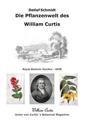Die Pflanzenwelt des William Curtis - Autor von Curtis's Botanical Magazine