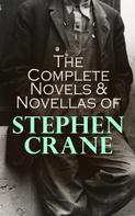 Stephen Crane: The Complete Novels & Novellas of Stephen Crane 