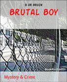 G DE BRUIN: Brutal Boy 