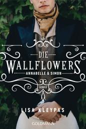 Die Wallflowers - Annabelle & Simon - Roman. - Die unwiderstehliche Romance-Reihe für alle Bridgerton Fans.