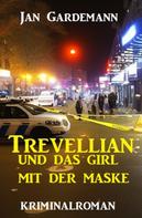 Jan Gardemann: ​Trevellian und das Girl mit der Maske: Kriminalroman 