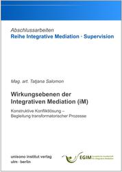 Wirkungsebenen der Integrativen Mediation (iM) - Konstruktive Konfliktlösung – Begleitung transformatorischer Prozesse
