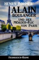 Henry Rohmer: Alain Boulanger und der Mörder-Flic von Paris: Frankreich Krimi ★★★