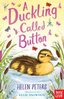 Helen Peters: A Duckling Called Button 