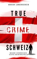 Adrian Langenscheid: True Crime Schweiz ★★★★