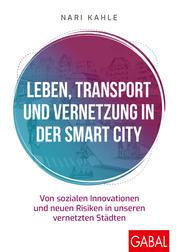Leben, Transport und Vernetzung in der Smart City - Von sozialen Innovationen und neuen Risiken in unseren vernetzten Städten