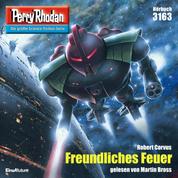 Perry Rhodan 3163: Freundliches Feuer - Perry Rhodan-Zyklus "Chaotarchen"