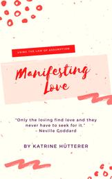 Manifesting Love - Using The Law of Assumption