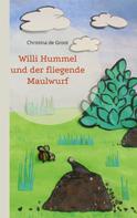 Christina de Groot: Willi Hummel und der fliegende Maulwurf 