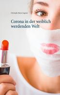 Christoph-Maria Liegener: Corona in der weiblich werdenden Welt 