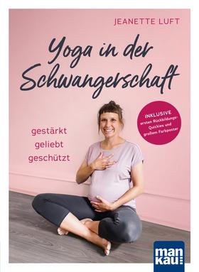 Yoga in der Schwangerschaft. Gestärkt - geliebt - geschützt