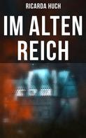 Ricarda Huch: Im Alten Reich 