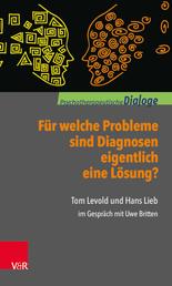 Für welche Probleme sind Diagnosen eigentlich eine Lösung? - Tom Levold und Hans Lieb im Gespräch mit Uwe Britten
