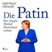 Die Patin - Wie Angela Merkel Deutschland umbaut