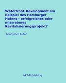 Anonymer Autor: Waterfront-Development am Beispiel des Hamburger Hafens 