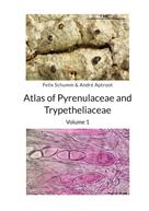 Felix Schumm: Atlas of Pyrenulaceae and Trypetheliaceae - Volume 1 
