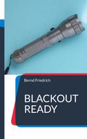 Bernd Friedrich: Blackout Ready 