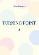 Eduard Wagner: Turning point 2 