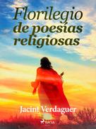 Jacint Verdaguer i Santaló: Florilegio de poesías religiosas 