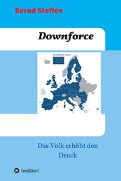 Downforce - Das Volk erhöht den Druck